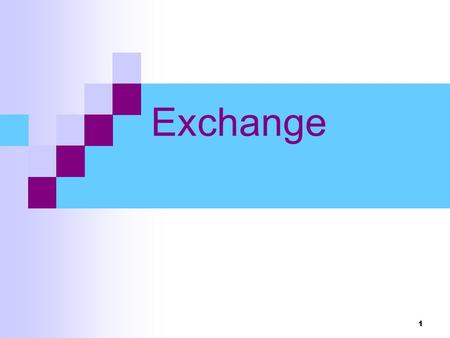 1 Exchange. 2 Two consumers, A and B. Their endowments of goods 1 and 2 are E.g. The total quantities available and units of good 1 units of good 2. and.