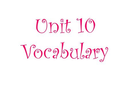 Unit 10 Vocabulary. consequence (n) A result, effect; importance.