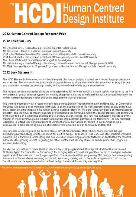 2012 Human Centred Design Research Prize 2012 Selection Jury Mr. Joseph Ferry – Head of Design, InterContinental Hotels Group Mr. Clive Gee - Head of External.