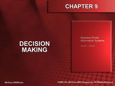 McGraw-Hill/Irwin ©2008 The McGraw-Hill Companies, All Rights Reserved CHAPTER 9 DECISION MAKING.