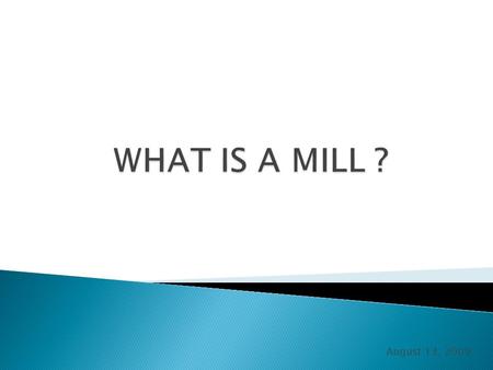 August 13, 2009.  It is a unit of measurement used to levy taxes against property.  Local tax rates against property are always computed in mills.