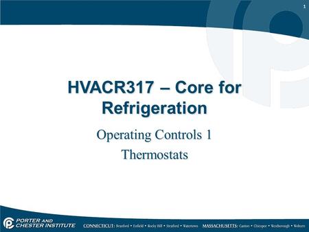 1 HVACR317 – Core for Refrigeration Operating Controls 1 Thermostats Operating Controls 1 Thermostats.