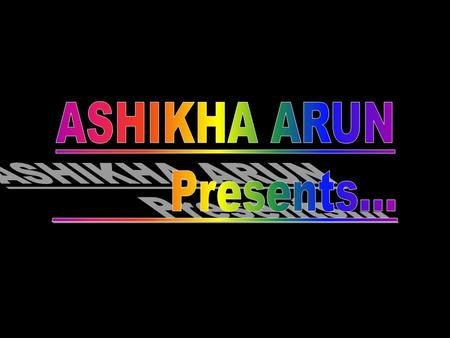 ASHIKHA ARUN Presents....