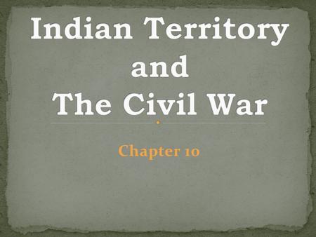 Chapter 10. 1) geography (Arkansas & Texas are Confederate) 2) history (previously lived there) 3) slavery (all Five owned slaves) 4) trust (Union government.