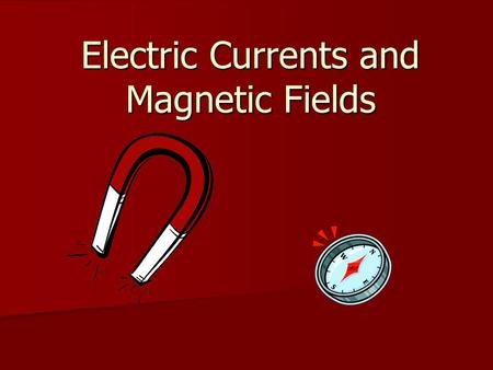 Electric Currents and Magnetic Fields. History Lodestones were discovered 2000 years ago and were magnetic. They were named after Magnesia which is a.