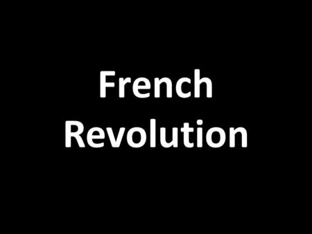 French Revolution. Louis XVI 1754 – 1793 Became king at 11 Inherited a France with BIG economic problems Married - Marie Antoinette (Austrian princess)