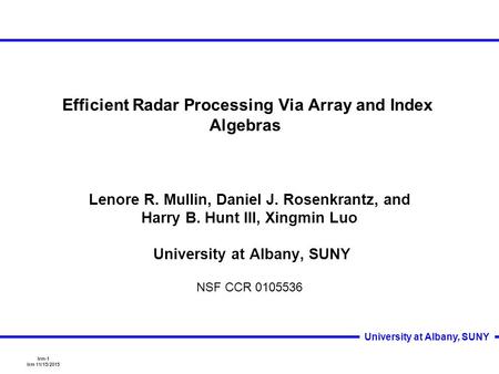 Lrm-1 lrm 11/15/2015 University at Albany, SUNY Efficient Radar Processing Via Array and Index Algebras Lenore R. Mullin, Daniel J. Rosenkrantz, and Harry.