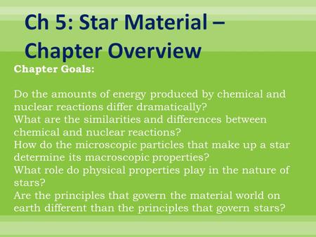 Chapter Goals: Do the amounts of energy produced by chemical and nuclear reactions differ dramatically? What are the similarities and differences between.