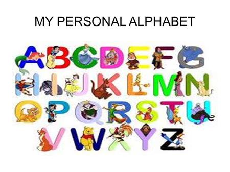 MY PERSONAL ALPHABET. A SARA=I like Apple CHIARA= I've got two Arms.