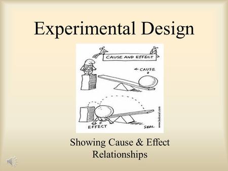 Experimental Design Showing Cause & Effect Relationships.