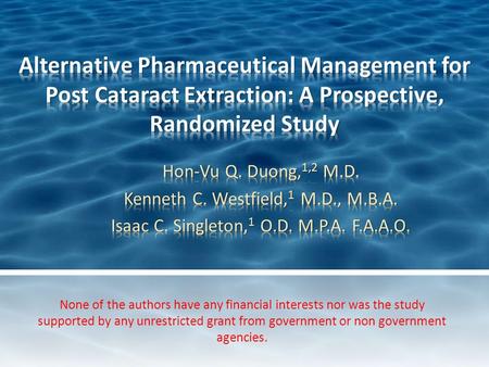 None of the authors have any financial interests nor was the study supported by any unrestricted grant from government or non government agencies.