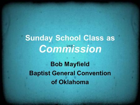 Sunday School Class as Commission Bob Mayfield Baptist General Convention of Oklahoma.