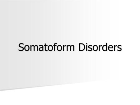 Somatoform Disorders.