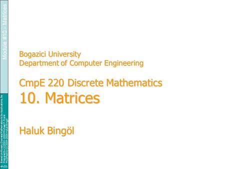 Based on Rosen, Discrete Mathematics & Its Applications, 5e Prepared by (c)2001-2004 Michael P. Frank Modified by (c) 2004-2005 Haluk Bingöl 1/21 Module.