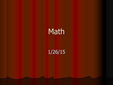 Math 1/26/15. Monday: Bell Work *show work A recipe for making 4 cups of soup requires 3 cups of water. At this rate, how many cups of water are required.