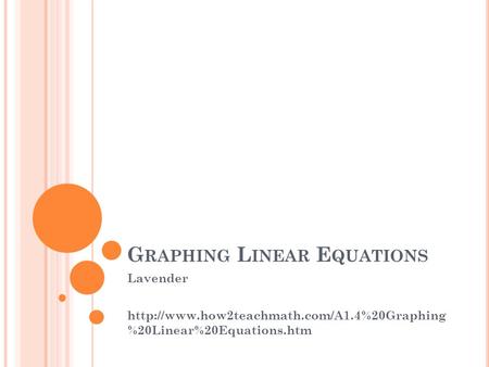 G RAPHING L INEAR E QUATIONS Lavender  %20Linear%20Equations.htm.