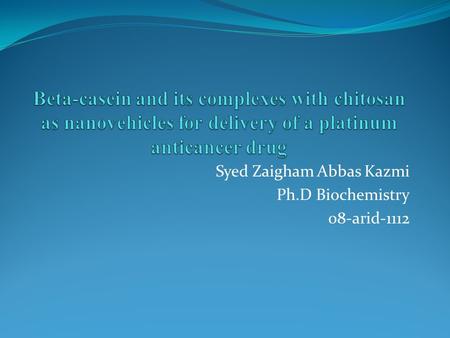 Syed Zaigham Abbas Kazmi Ph.D Biochemistry 08-arid-1112.