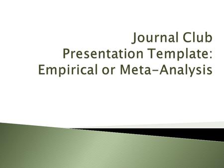  Article Selection ◦ What is the research question? ◦ Why is it important from a scientific and applied basis? ◦ How does it fit with what already is.