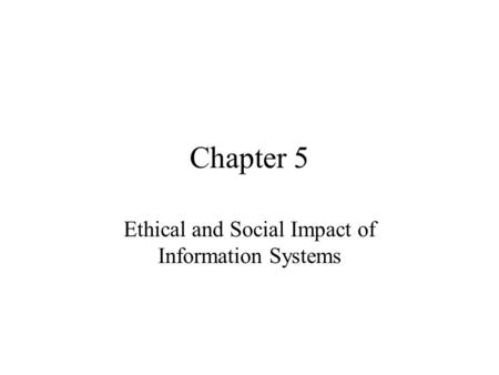 Ethical and Social Impact of Information Systems