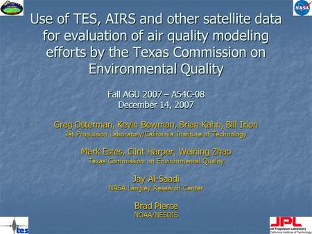 Use of TES, AIRS and other satellite data for evaluation of air quality modeling efforts by the Texas Commission on Environmental Quality Fall AGU 2007.