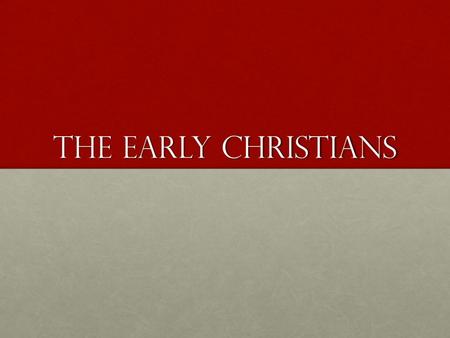 The Early Christians. In the beginning… In the beginning there was Jesus’ ministry of preaching and healing.In the beginning there was Jesus’ ministry.