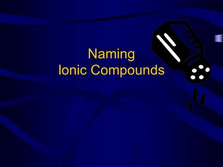 Naming Ionic Compounds