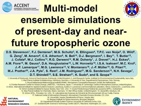 Multi-model ensemble simulations of present-day and near- future tropospheric ozone D.S. Stevenson 1, F.J. Dentener 2, M.G. Schultz 3, K. Ellingsen 4,