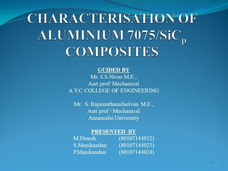 CHARACTERISATION OF ALUMINIUM 7075/SiCp COMPOSITES