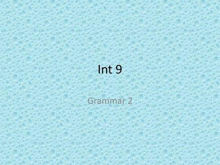 Int 9 Grammar 2. Because and since We switched on the fan since the afternoon was so hot. They don't like the city because they find it too noisy and.