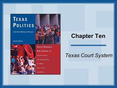 Chapter Ten Texas Court System. Copyright © Houghton Mifflin Company. All rights reserved. 10-2 Introduction This presentation will allow you to follow.