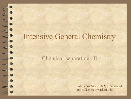 Intensive General Chemistry Chemical separations II Isabelle Vu Trieu