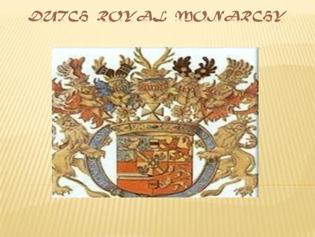  The Netherlands is a constitutional monarchy: the position of the monarch is laid down in the Constitution. The monarch is the Dutch head of state and,