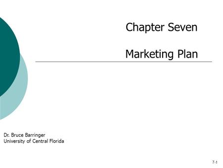 Chapter Seven Marketing Plan Dr. Bruce Barringer