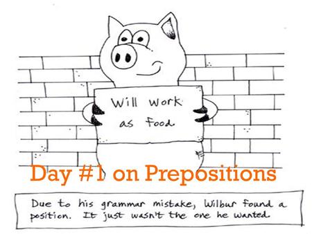 Day #1 on Prepositions.