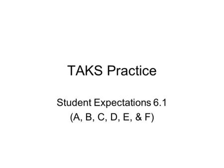 TAKS Practice Student Expectations 6.1 (A, B, C, D, E, & F)