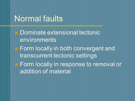 Normal faults Dominate extensional tectonic environments