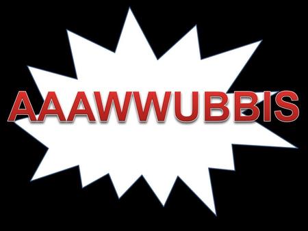 What is with this funny word ? AAAWWUBBIS helps you have more sentence variety. We also call these sentences ‘Comma Causers’ because it forces you to.