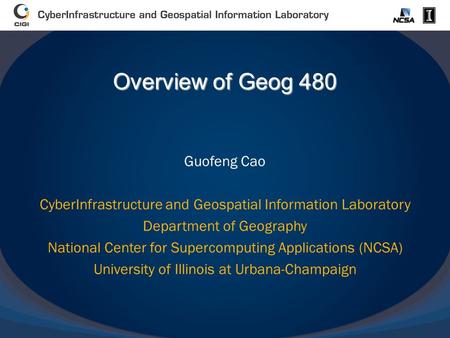 Guofeng Cao CyberInfrastructure and Geospatial Information Laboratory Department of Geography National Center for Supercomputing Applications (NCSA) University.