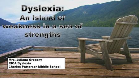 Mrs. Juliana Gregory RICA/Dyslexia Charles Patterson Middle School.