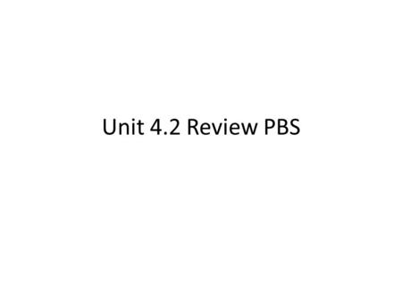 Unit 4.2 Review PBS.