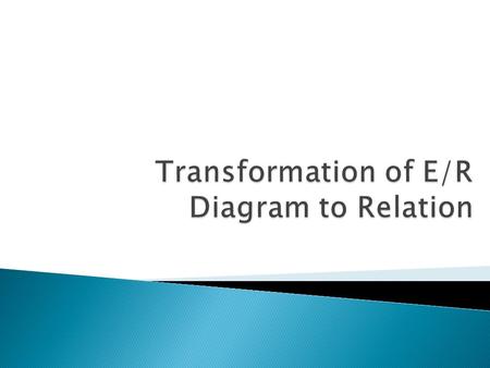  Primary keys allow entity sets and relationship sets to be expressed uniformly as relations  E/R diagram  collection of tables  For each entity set.