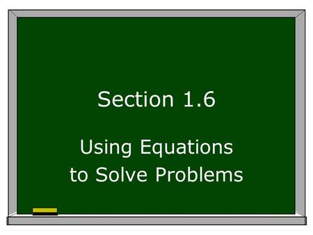 Section 1.6 Using Equations to Solve Problems. Example 1 : buying CDs Two students walk into a CD store. The second student buys 3 more than twice the.