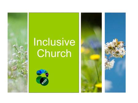 Inclusive Church. Radical Welcome Radical Welcome Session 4 The journey to Radical Welcome What type of congregation are we?