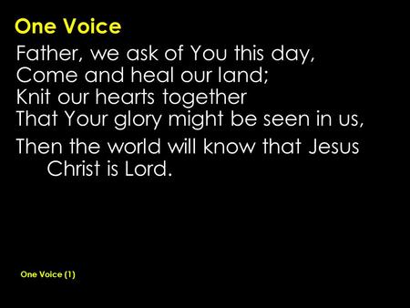 Father, we ask of You this day, Come and heal our land;