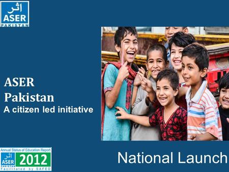 ASER Pakistan A citizen led initiative National Launch.