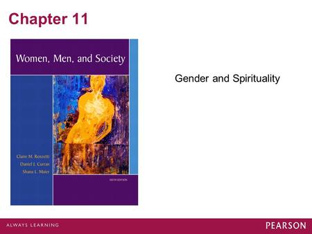 Chapter 11 Gender and Spirituality. © 2012 Pearson Education, Inc. All rights reserved. Gender and Religiosity Religion or religious teachings play an.