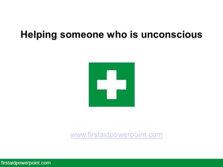 Helping someone who is unconscious