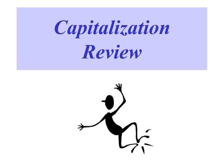 Capitalization Review. What’s wrong with this sentence? when i wake up my brother, i sometimes say, “o Sleepyhead, you will miss your bus.” 19a. Capitalize.