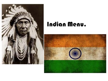 Indian Menu.. Breakfast. Aloo gobi paratha : is made of boiled and mashed potatoes, blanched and grated cauliflower with sugar on the side. Sesame veg.