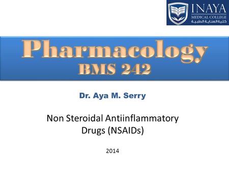 Dr. Aya M. Serry Non Steroidal Antiinflammatory Drugs (NSAIDs) 2014.